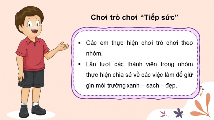 Giáo án điện tử Tiếng Việt 4 chân trời CĐ 6 Bài 6 Nói và nghe: Nói về một việc góp phần bảo vệ môi trường