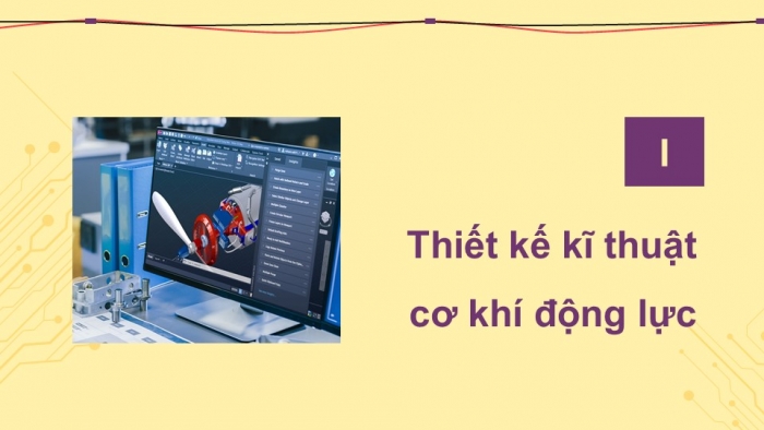 Giáo án điện tử Công nghệ cơ khí 11 cánh diều Bài 16: Một số ngành nghề liên quan đến cơ khí động lực