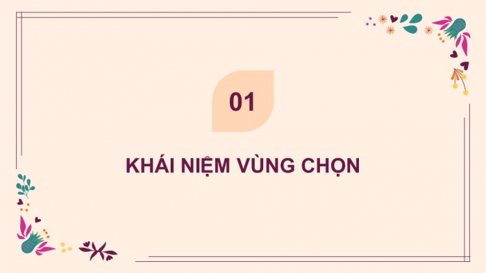 Giáo án điện tử Tin học 8 cánh diều Chủ đề E3 Bài 2: Vùng chọn và ứng dụng