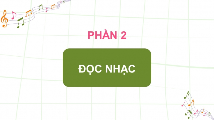 Giáo án điện tử Âm nhạc 4 chân trời CĐ6 Tiết 3: Đọc nhạc: Bài đọc nhạc số 3