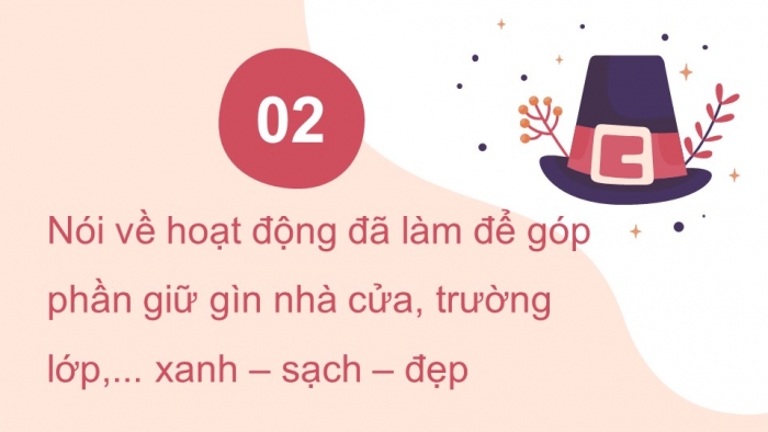Giáo án điện tử Tiếng Việt 4 chân trời CĐ 6 Bài 6 Nói và nghe: Nói về một việc góp phần bảo vệ môi trường