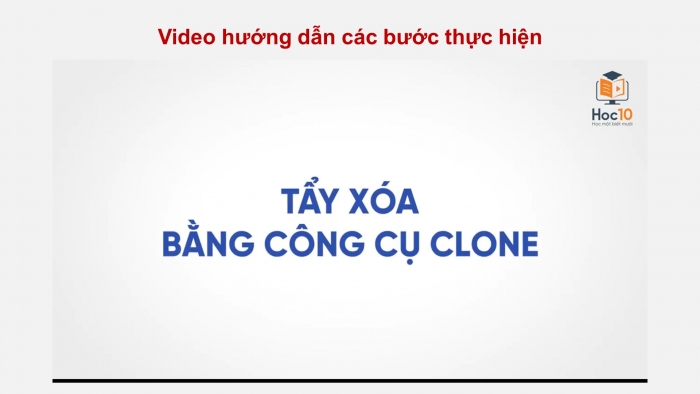 Giáo án điện tử Tin học ứng dụng 11 cánh diều Chủ đề E(ICT) Bài 2: Tẩy xoá ảnh trong GIMP