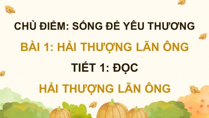 Giáo án điện tử Tiếng Việt 4 kết nối Bài 1 Đọc: Hải Thượng Lãn Ông