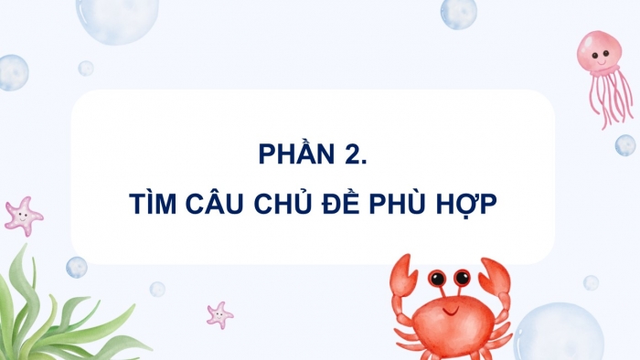 Giáo án điện tử Tiếng Việt 4 chân trời CĐ 6 Bài 5 Luyện từ và câu: Luyện tập về câu chủ đề