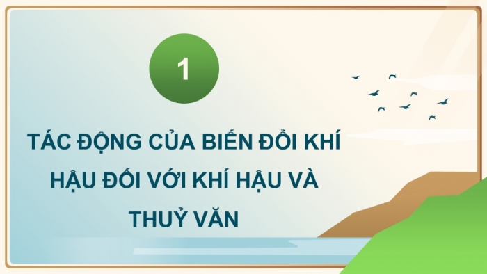 Giáo án điện tử Địa lí 8 chân trời Bài 9: Tác động của biến đổi khí hậu đối với khí hậu và thủy văn Việt Nam