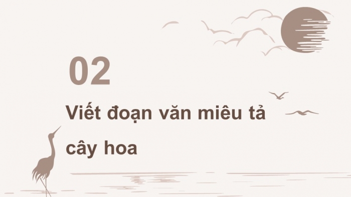 Giáo án điện tử Tiếng Việt 4 chân trời CĐ 6 Bài 3 Viết: Luyện tập viết đoạn văn cho bài văn miêu tả cây cối