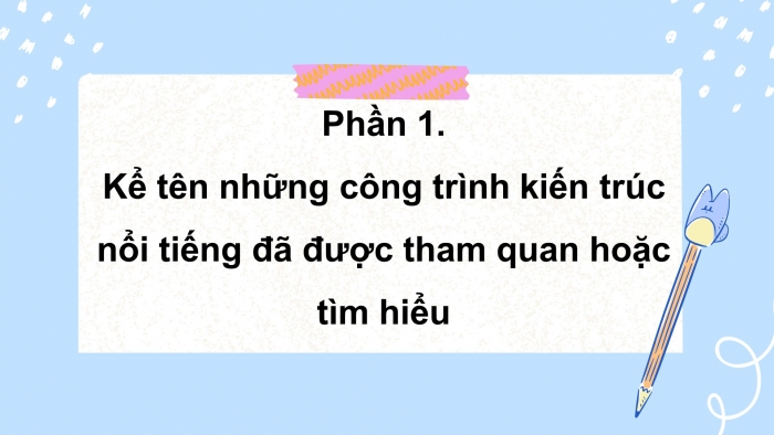 Giáo án điện tử Tiếng Việt 4 chân trời CĐ 7 Bài 6 Nói và nghe: Giới thiệu về một công trình kiến trúc