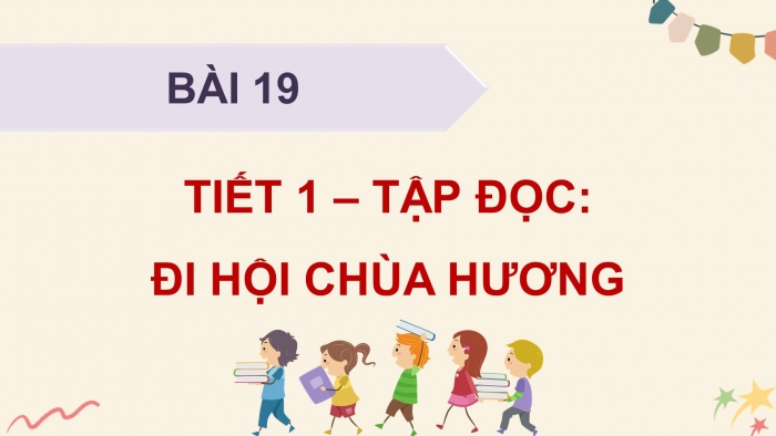 Giáo án điện tử Tiếng Việt 4 kết nối Bài 19 Đọc: Đi hội chùa Hương