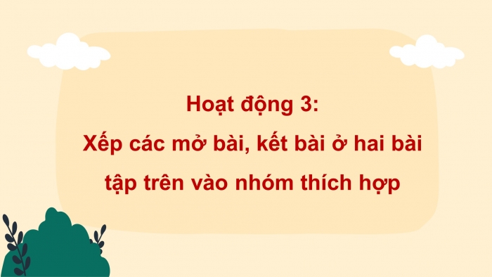 Giáo án điện tử Tiếng Việt 4 kết nối Bài 21 Viết: Luyện viết mở bài, kết bài cho bài văn miêu tả cây cối