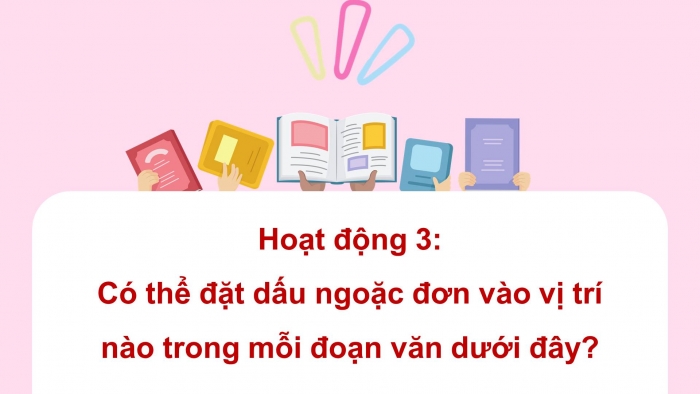 Giáo án điện tử Tiếng Việt 4 kết nối Bài 21 Luyện từ và câu: Dấu ngoặc đơn 