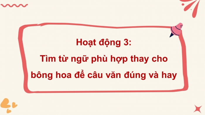 Giáo án điện tử Tiếng Việt 4 kết nối Bài 27 Luyện từ và câu: Luyện tập lựa chọn từ ngữ