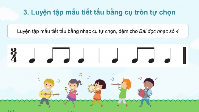 Giáo án điện tử Âm nhạc 4 chân trời CĐ8 Tiết 4: Nhà ga âm nhạc