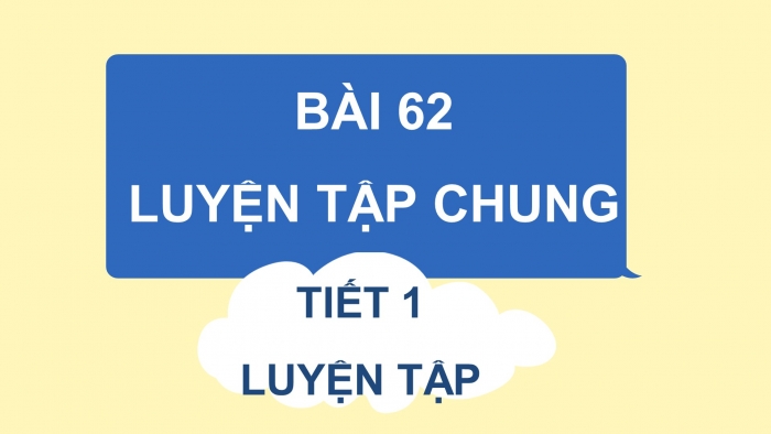 Giáo án điện tử Toán 4 kết nối Bài 62: Luyện tập chung