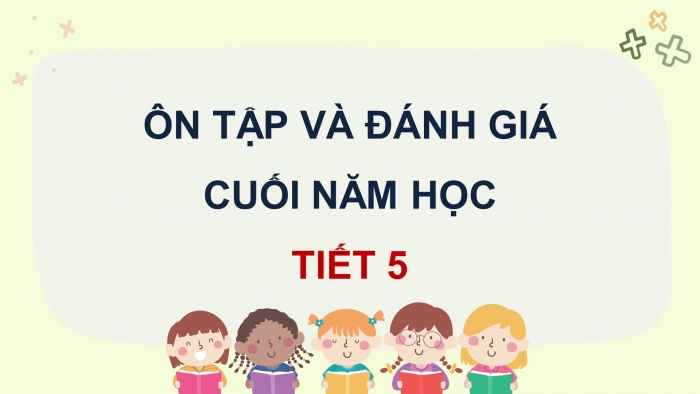 Giáo án điện tử Tiếng Việt 4 kết nối: Ôn tập và Đánh giá cuối năm học (Tiết 5)