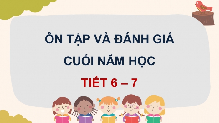 Giáo án điện tử Tiếng Việt 4 kết nối: Ôn tập và Đánh giá cuối năm học (Tiết 6, 7)