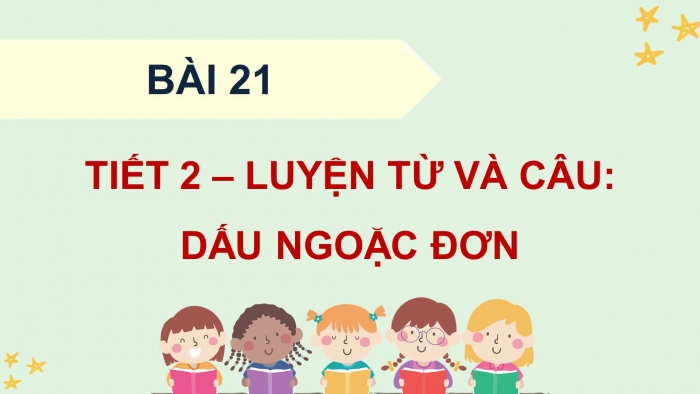 Giáo án điện tử Tiếng Việt 4 kết nối Bài 21 Luyện từ và câu: Dấu ngoặc đơn 