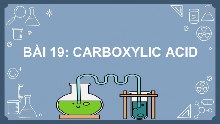 Giáo án điện tử Hoá học 11 cánh diều Bài 19: Carboxylic acid
