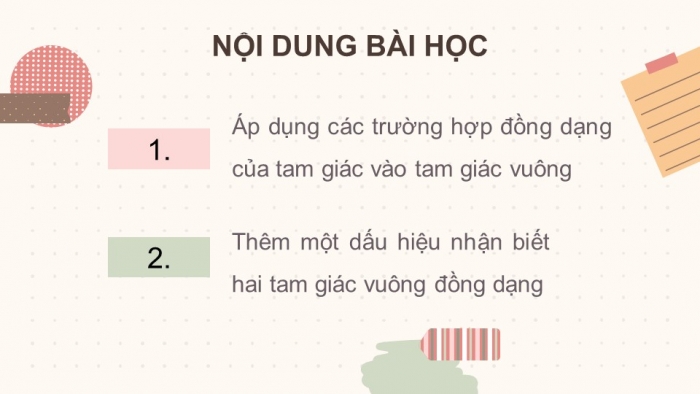 Giáo án điện tử Toán 8 chân trời Chương 8 Bài 3: Các trường hợp đồng dạng của hai tam giác vuông