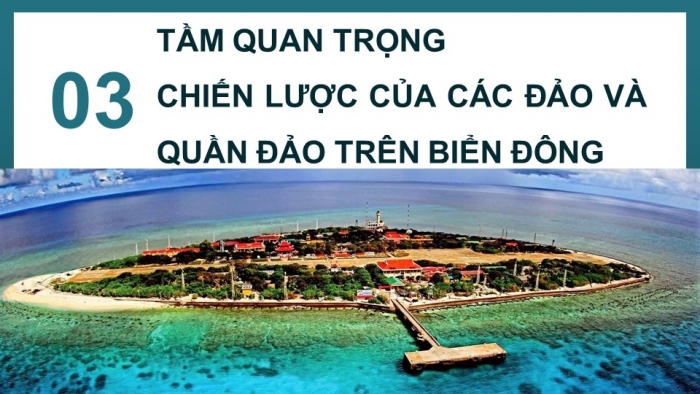 Giáo án điện tử Lịch sử 11 chân trời Bài 12: Vị trí và tầm quan trọng của Biển Đông (P2)