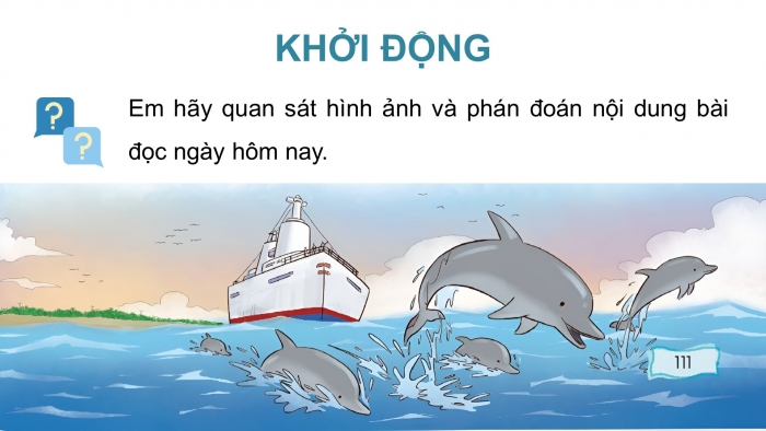 Giáo án điện tử Tiếng Việt 4 chân trời CĐ 8 Bài 1 Đọc: Cá heo ở biển Trường Sa