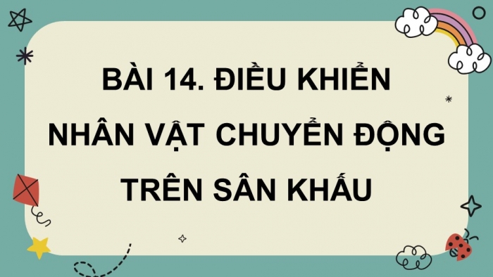 Giáo án điện tử Tin học 4 chân trời Bài 14: Điều khiển nhân vật chuyển động trên sân khấu