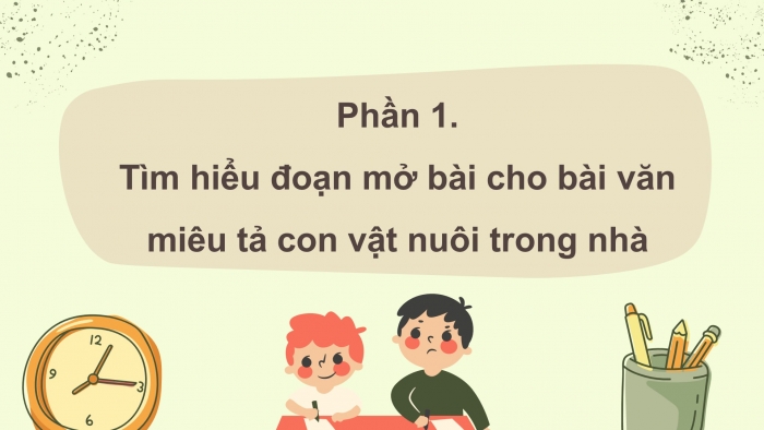 Giáo án điện tử Tiếng Việt 4 chân trời CĐ 7 Bài 6 Viết: Viết đoạn mở bài và đoạn kết bài cho bài văn cho bài văn miêu tả con vật