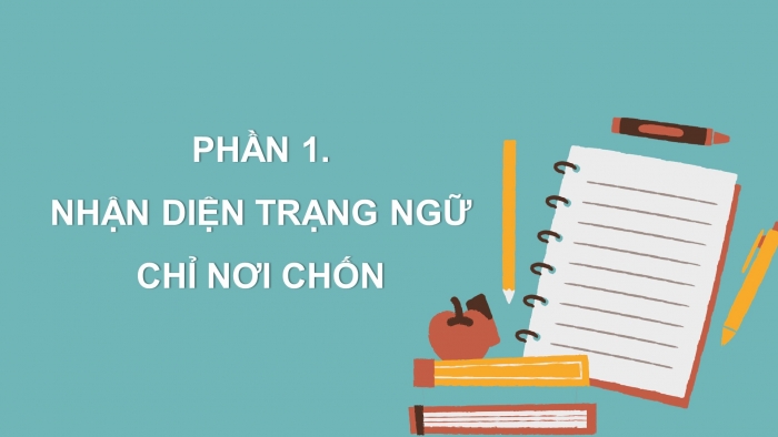 Giáo án điện tử Tiếng Việt 4 chân trời CĐ 7 Bài 7 Luyện từ và câu: Trạng ngữ chỉ thời gian, nơi chốn