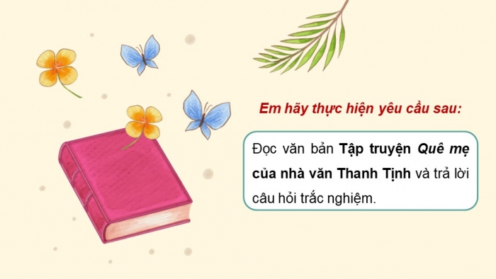 Giáo án điện tử Ngữ văn 8 cánh diều Bài 10 Tự đánh giá: Tập truyện “Quê mẹ” của nhà văn Thanh Tịnh
