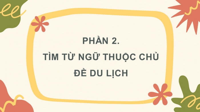 Giáo án điện tử Tiếng Việt 4 chân trời CĐ 7 Bài 8 Luyện từ và câu: Mở rộng vốn từ Du lịch
