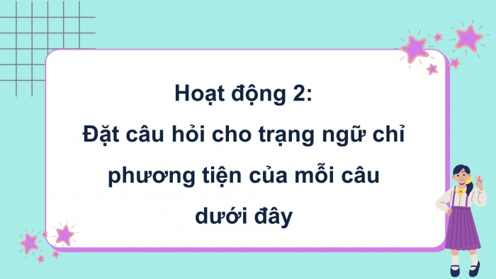 Giáo án điện tử Tiếng Việt 4 kết nối Bài 17 Luyện từ và câu: Trạng ngữ chỉ phương tiện