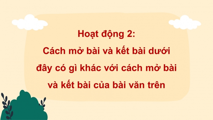 Giáo án điện tử Tiếng Việt 4 kết nối Bài 21 Viết: Luyện viết mở bài, kết bài cho bài văn miêu tả cây cối