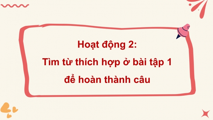 Giáo án điện tử Tiếng Việt 4 kết nối Bài 27 Luyện từ và câu: Luyện tập lựa chọn từ ngữ