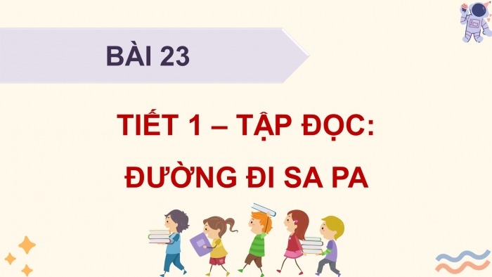 Giáo án điện tử Tiếng Việt 4 kết nối Bài 23 Đọc: Đường đi Sa Pa