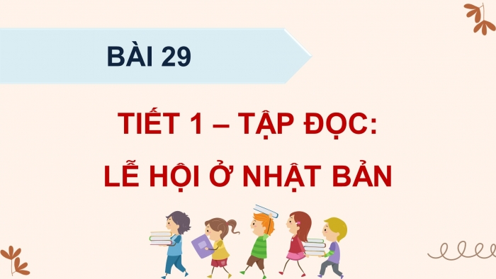 Giáo án điện tử Tiếng Việt 4 kết nối Bài 29 Đọc: Lễ hội ở Nhật Bản