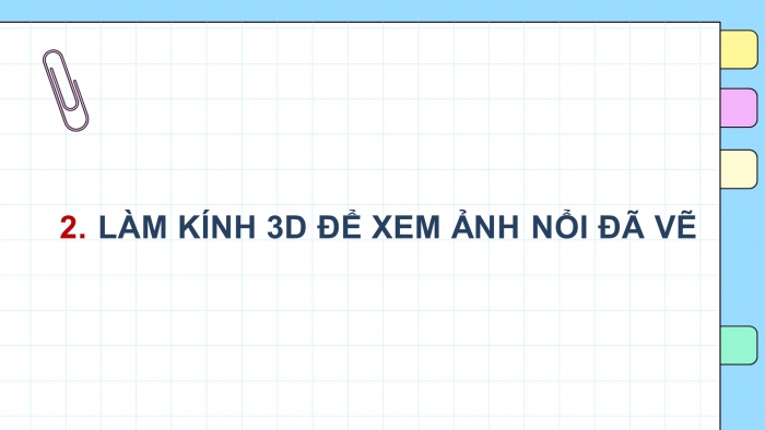 Giáo án điện tử Toán 11 chân trời HĐ thực hành và trải nghiệm Bài 1: Vẽ hình khối bằng phần mềm GeoGebra. Làm kính 3D để quan sát ảnh nổi