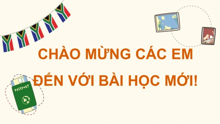 Giáo án điện tử Địa lí 11 chân trời Bài 29: Vị trí địa lí, điều kiện tự nhiên, dân cư và xã hội Cộng hoà Nam Phi (P1)