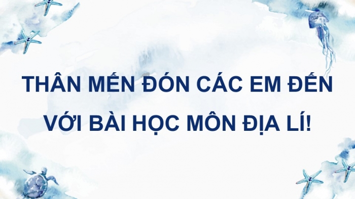 Giáo án điện tử Lịch sử 8 kết nối Chủ đề chung 2: Bảo vệ chủ quyền, các quyền và lợi ích hợp pháp của Việt Nam ở Biển Đông