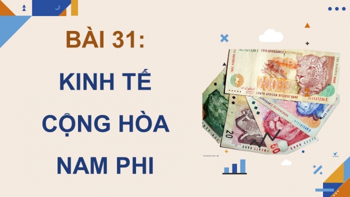 Giáo án điện tử Địa lí 11 chân trời Bài 30: Kinh tế Cộng hoà Nam Phi (P2)