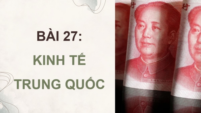 Giáo án điện tử Địa lí 11 kết nối Bài 27: Kinh tế Trung Quốc (P2)