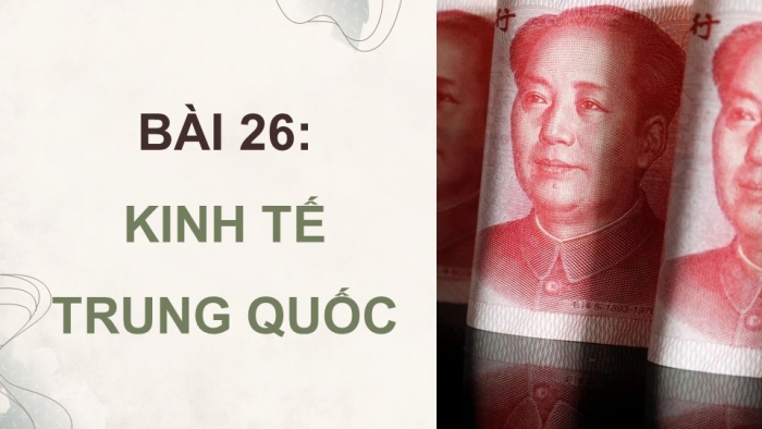 Giáo án điện tử Địa lí 11 cánh diều Bài 26: Kinh tế Trung Quốc (Phần 2)