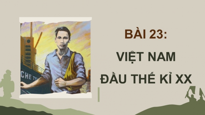 Giáo án điện tử Lịch sử 8 chân trời Bài 23: Việt Nam đầu thế kỉ XX (P3)