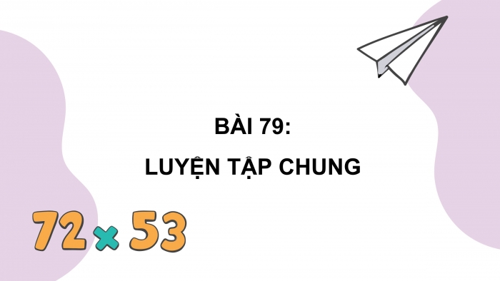 Giáo án điện tử Toán 4 cánh diều Bài 79: Luyện tập chung