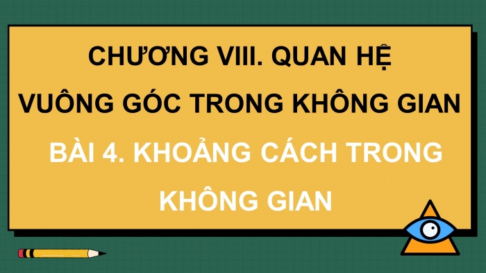 Giáo án điện tử Toán 11 chân trời Chương 8 Bài 4: Khoảng cách trong không gian