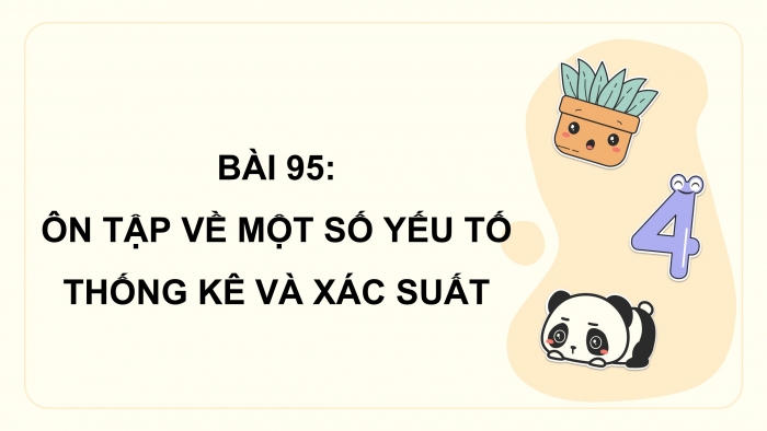 Giáo án điện tử Toán 4 cánh diều Bài 95: Ôn tập về một số yếu tố thống kê và xác suất 