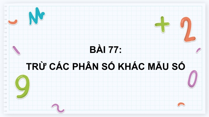 Giáo án điện tử Toán 4 cánh diều Bài 77: Trừ các phân số khác mẫu số