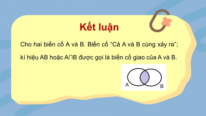 Giáo án điện tử Toán 11 chân trời Chương 9 Bài 1: Biến cố giao và quy tắc nhân xác suất