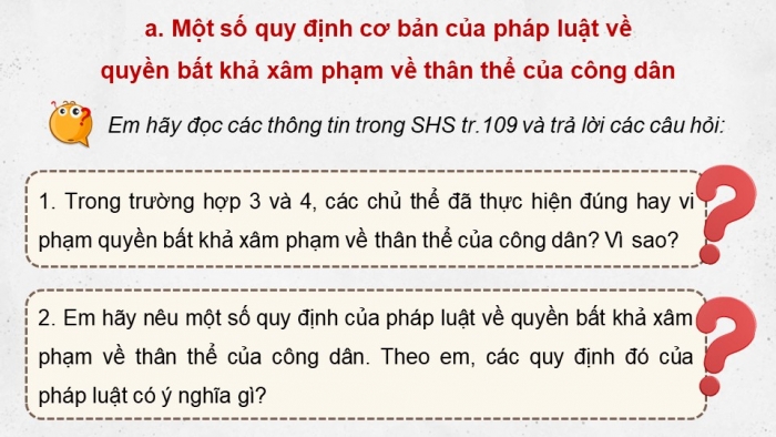 Giáo án điện tử Kinh tế pháp luật 11 kết nối Bài 17: Quyền bất khả xâm phạm về thân thể và quyền được pháp luật bảo hộ về tính mạng, sức khỏe, danh dự, nhân phẩm của công dân (Phần 1)