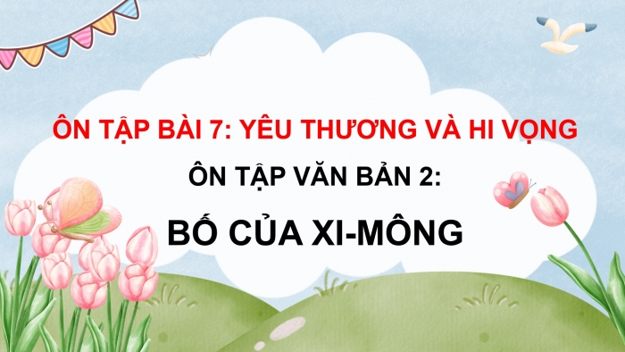 Giáo án powerpoint dạy thêm Ngữ văn 8 chân trời Bài 7: Bố của Xi-mông