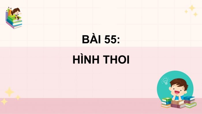 Giáo án powerpoint dạy thêm Toán 4 chân trời Bài 55: Hình thoi