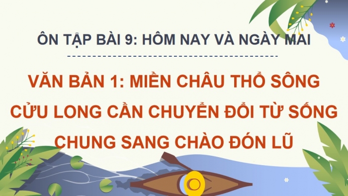 Giáo án powerpoint dạy thêm Ngữ văn 8 kết nối Bài 9: Miền châu thổ sông Cửu Long cần chuyển đổi từ sống chung sang chào đón lũ